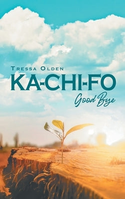 Ka-Chi-Fo: Good Bye by Olden, Tressa