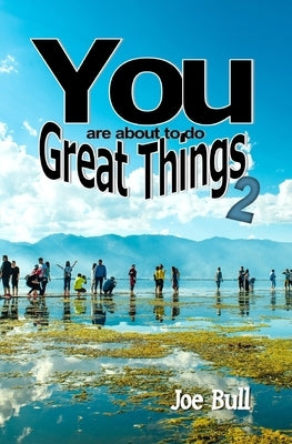 You Are About to do Great Things 2 by Bull, Joe