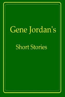 Gene Jordan's Short Stories by Barnett, Allison