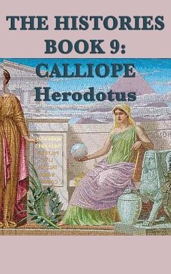 The Histories Book 9: Calliope by Herodotus, Herodotus