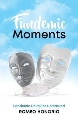 Fundemic Moments: Pandemic Chuckles Unmasked by Honorio, Romeo