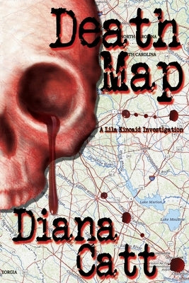 Death Map: A Lila Kincaid Investigation by Catt, Diana