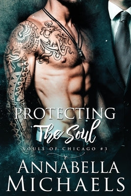 Protecting the Soul: Souls of Chicago series by Michaels, Annabella