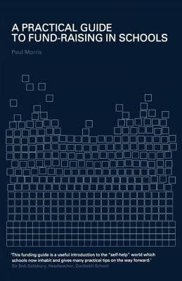 A Practical Guide to Fund-Raising in Schools by Morris, Paul