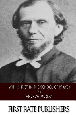 With Christ in the School of Prayer by Murray, Andrew