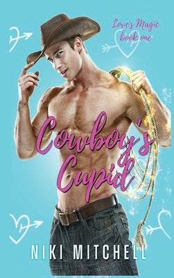 Cowboy's Cupid (Love's Magic Book 1) LARGE PRINT by Mitchell, Niki