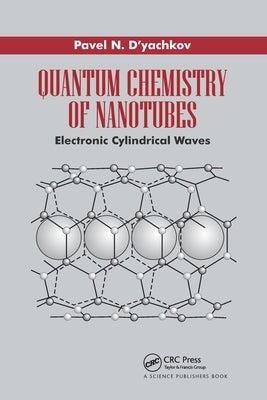 Quantum Chemistry of Nanotubes: Electronic Cylindrical Waves by D'Yachkov, Pavel N.
