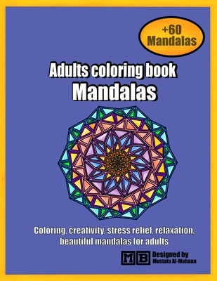 Mandalas coloring book for adults: : 60 wonderful mandalas you can color these mandalas to feel comfortable This book is suitable for all ages, adults by Al-Mohana, Mustafa