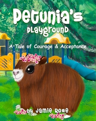 Petunia's Playground: A Tale of Courage & Acceptance by Thayer, Jamie L.