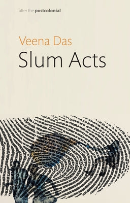 Slum Acts by Das, Veena
