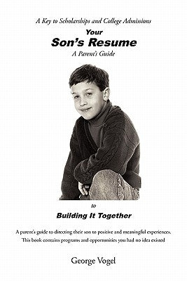 Your Son's Resume to Building It Together by Vogel, George