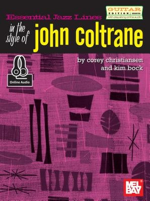 Essential Jazz Lines: In the Style of John Coltrane/Guitar EDT. by Corey Christiansen