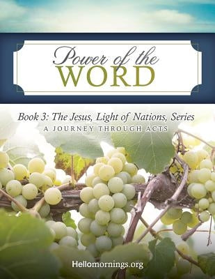 Power of the Word: Book 3: The Jesus, Light of Nations, Series - A Journey Through Acts by Shaw, Ali