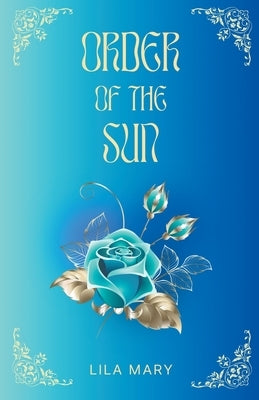 Order of the Sun by Mary, Lila