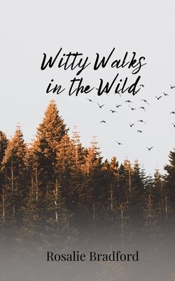 Witty Walks in the Wild by Bradford, Rosalie