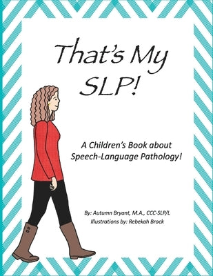 That's my SLP!: A Children's Book about Speech-Language Pathology! by Brock, Rebekah