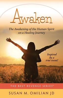 Awaken: The Awakening of the Human Spirit on a Healing Journey by Omilian, Susan M.