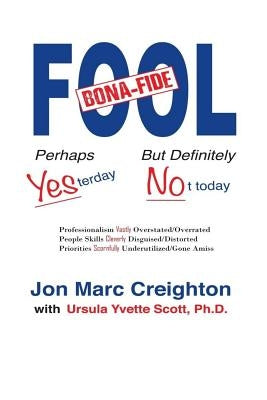 Bona Fide Fool: Perhaps Yesterday but Definitely not Today by Scott, Ursula Yvette