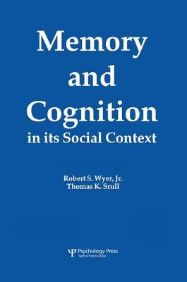 Memory and Cognition in Its Social Context by Wyer, Robert S., Jr.