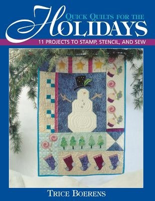 Quick Quilts for the Holidays by Boerens, Trice