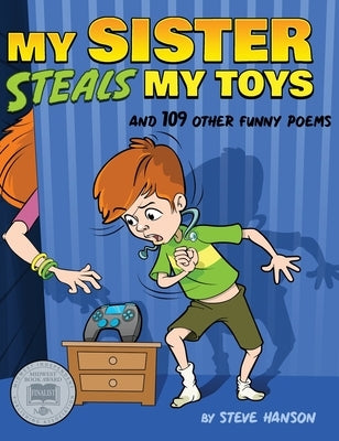 My Sister Steals My Toys: And 109 Other Funny Poems by Hanson, Steve