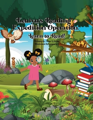 Kenlyn's Reading Expedition Operation: Learn to Read! by Grace, Alisa L.