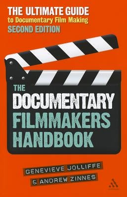 The Documentary Film Makers Handbook, 2nd Edition: The Ultimate Guide to Documentary Filmmaking by Jolliffe, Genevieve