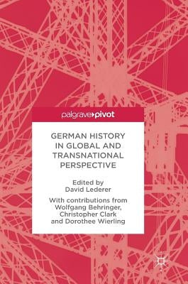 German History in Global and Transnational Perspective by Lederer, David