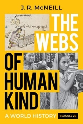 The Webs of Humankind: A World History by McNeill, J. R.