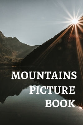 Mountains Picture Book: Gift Idea For Alzheimer's Patients And Adults With Dementia Photo Book With Motivational Quotes by Journals, Daz