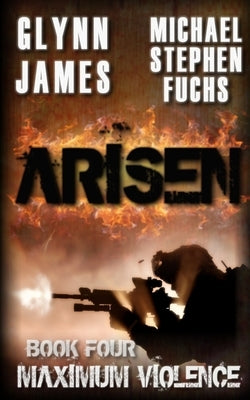 Arisen, Book Four - Maximum Violence by Stephen Fuchs, Michael