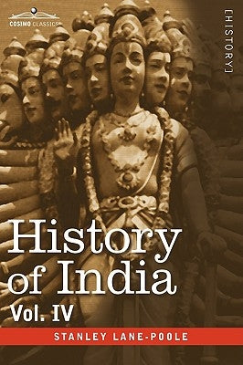 History of India, in Nine Volumes: Vol. IV - Mediaeval India from the Mohammedan Conquest to the Reign of Akbar the Great by Lane-Poole, Stanley