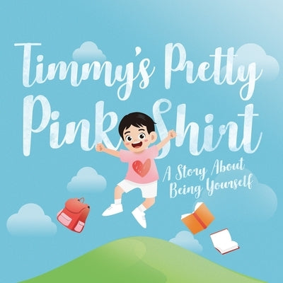 Timmy's Pretty Pink Shirt: A Story about Being Yourself by Wong, Adele