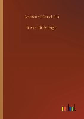 Irene Iddesleigh by Ros, Amanda M´kittrick