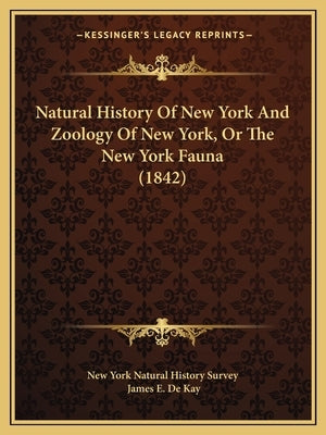 Natural History Of New York And Zoology Of New York, Or The New York Fauna (1842) by New York Natural History Survey