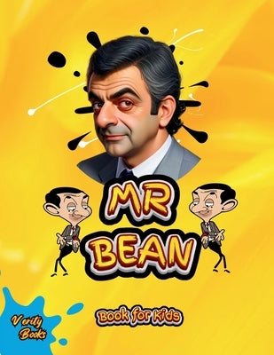 MR Bean Book for Kids: The biography of Rowan Atkinson for children, colored pages. by Books, Verity