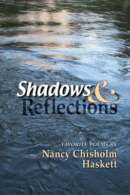 Shadows & Reflections by Haskett, Nancy Chisholm