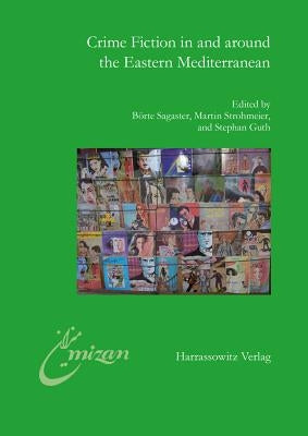 Crime Fiction in and Around the Eastern Mediterranean by Guth, Stephan