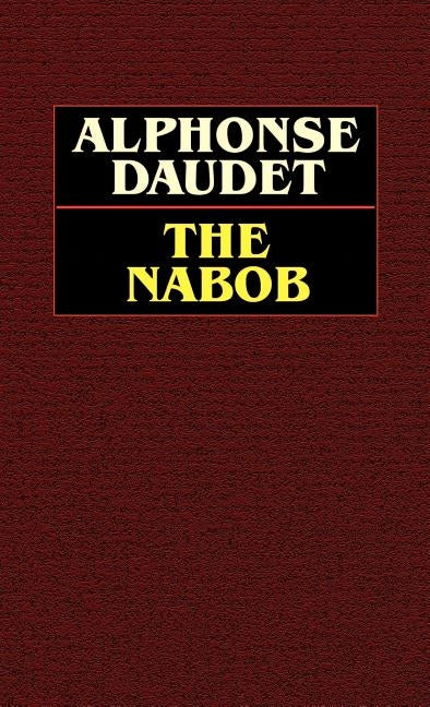 The Nabob by Daudet, Alphonse