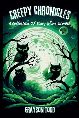 Creepy Chronicles: A Collection of Scary Short Stories, Volume 2 by Todd, Grayson
