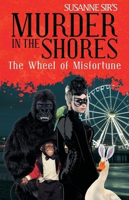 The Wheel of Misfortune: Murder in the Shores a Georgi Girl Series by , Susanne