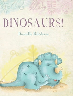 Dinosaurs! by Bilodeau, Danielle