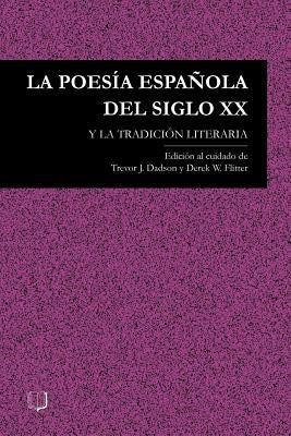 La Poesia Espanola del Siglo XX Y La Tradicion Literaria by Dadson, T. J.