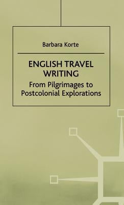English Travel Writing from Pilgrimages to Postcolonial Explorations by Na, Na