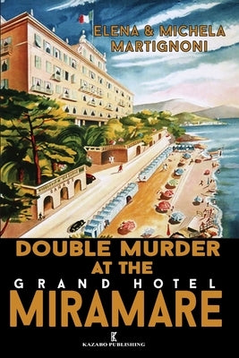Double Murder at the Grand Hotel Miramare: An Inspector Berté Investigation by Martignoni, Elena