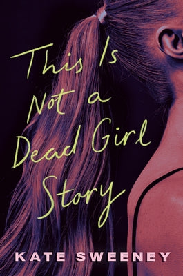 This Is Not a Dead Girl Story by Sweeney, Kate