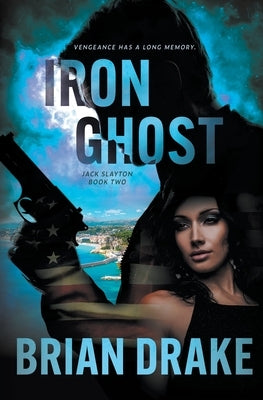 Iron Ghost: An Action-Adventure Thriller by Drake, Brian