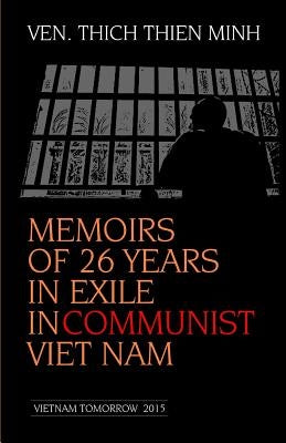 Memoirs of 26 years in Exile in Communist Viet Nam by Ven Thich, Minh Thien