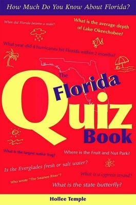 The Florida Quiz Book: How Much Do You Know about Florida? by Temple, Hollee
