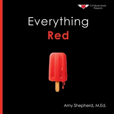 Everything Red: A playful concept-building book about color for every learner by Shepherd, M. Ed Amy